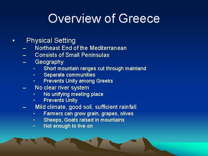 Overview of Greece • Physical Setting – – – Northeast End of the Mediterranean