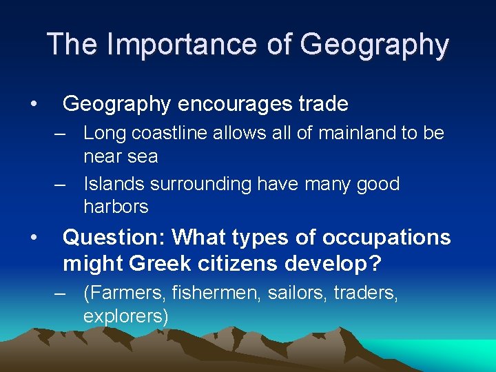 The Importance of Geography • Geography encourages trade – Long coastline allows all of