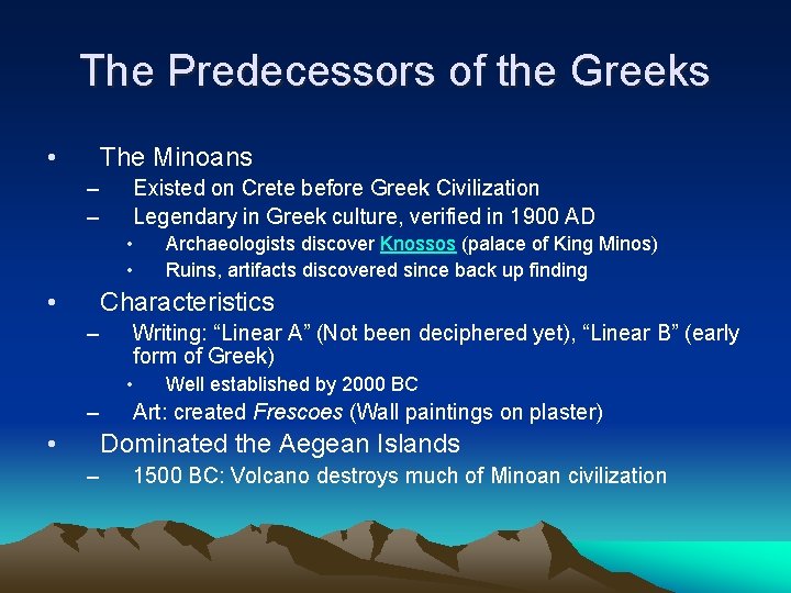 The Predecessors of the Greeks • The Minoans – – Existed on Crete before