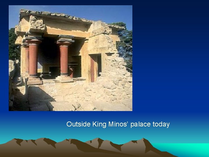 Outside King Minos’ palace today 