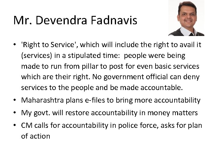 Mr. Devendra Fadnavis • 'Right to Service', which will include the right to avail