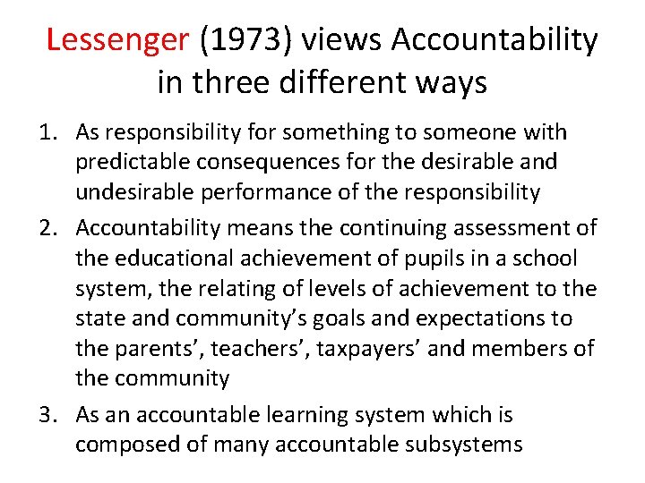 Lessenger (1973) views Accountability in three different ways 1. As responsibility for something to