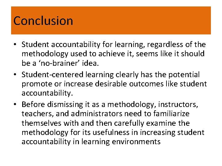 Conclusion • Student accountability for learning, regardless of the methodology used to achieve it,