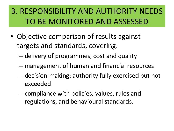 3. RESPONSIBILITY AND AUTHORITY NEEDS TO BE MONITORED AND ASSESSED • Objective comparison of