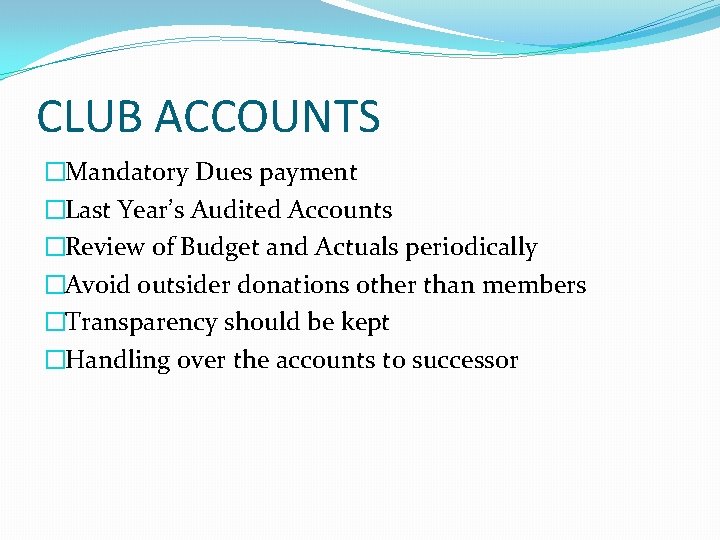 CLUB ACCOUNTS �Mandatory Dues payment �Last Year’s Audited Accounts �Review of Budget and Actuals