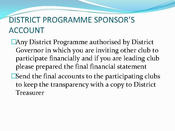 DISTRICT PROGRAMME SPONSOR’S ACCOUNT �Any District Programme authorised by District Governor in which you
