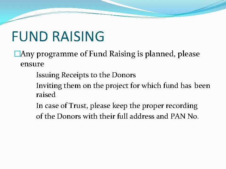 FUND RAISING �Any programme of Fund Raising is planned, please ensure Issuing Receipts to