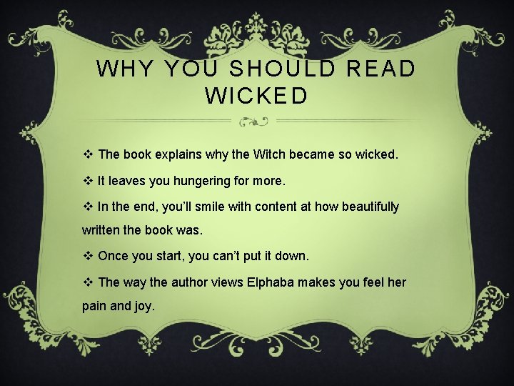 WHY YOU SHOULD READ WICKED v The book explains why the Witch became so