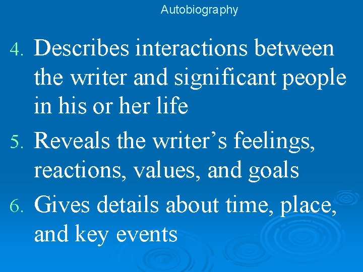 Autobiography Describes interactions between the writer and significant people in his or her life