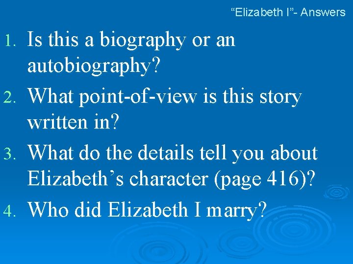 “Elizabeth I”- Answers 1. 2. 3. 4. Is this a biography or an autobiography?