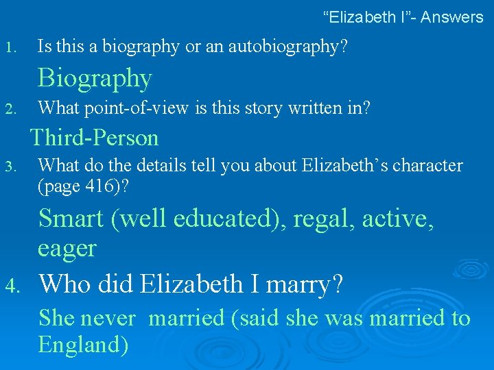 “Elizabeth I”- Answers 1. Is this a biography or an autobiography? Biography 2. What