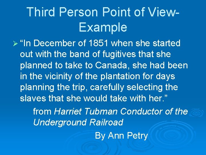 Third Person Point of View. Example Ø “In December of 1851 when she started