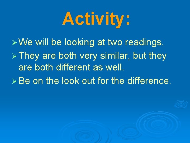 Activity: Ø We will be looking at two readings. Ø They are both very