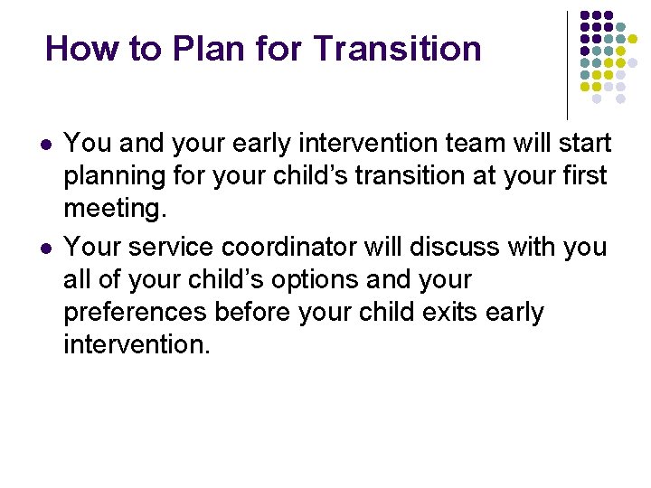How to Plan for Transition l l You and your early intervention team will How to Plan for Transition l l You and your early intervention team will