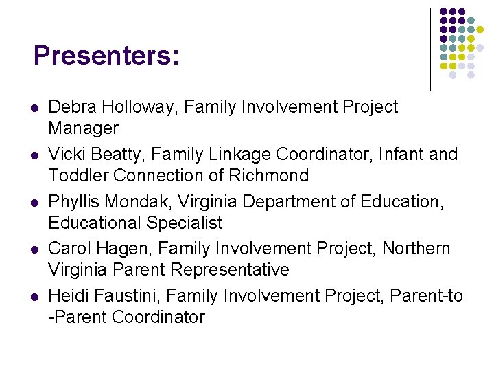 Presenters: l l l Debra Holloway, Family Involvement Project Manager Vicki Beatty, Family Linkage Presenters: l l l Debra Holloway, Family Involvement Project Manager Vicki Beatty, Family Linkage