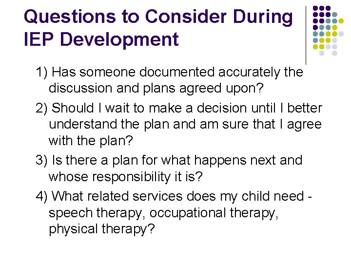 Questions to Consider During IEP Development 1) Has someone documented accurately the discussion and Questions to Consider During IEP Development 1) Has someone documented accurately the discussion and