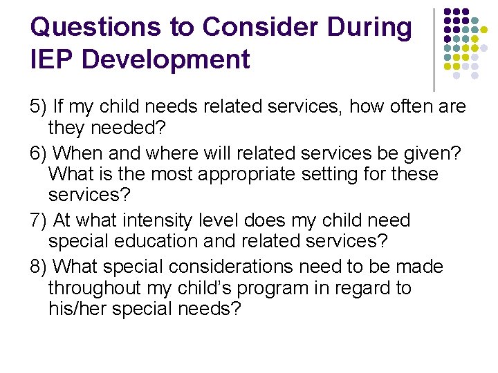 Questions to Consider During IEP Development 5) If my child needs related services, how Questions to Consider During IEP Development 5) If my child needs related services, how