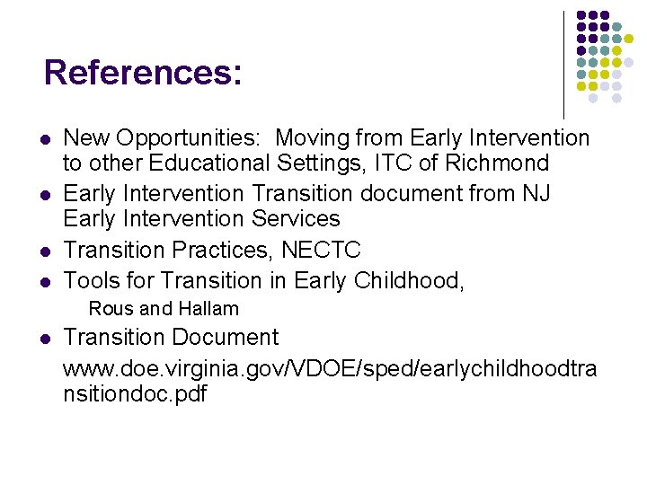 References: l l New Opportunities: Moving from Early Intervention to other Educational Settings, ITC References: l l New Opportunities: Moving from Early Intervention to other Educational Settings, ITC