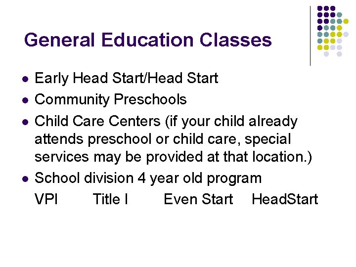 General Education Classes l l Early Head Start/Head Start Community Preschools Child Care Centers General Education Classes l l Early Head Start/Head Start Community Preschools Child Care Centers