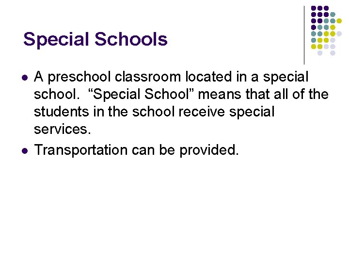 Special Schools l l A preschool classroom located in a special school. “Special School” Special Schools l l A preschool classroom located in a special school. “Special School”