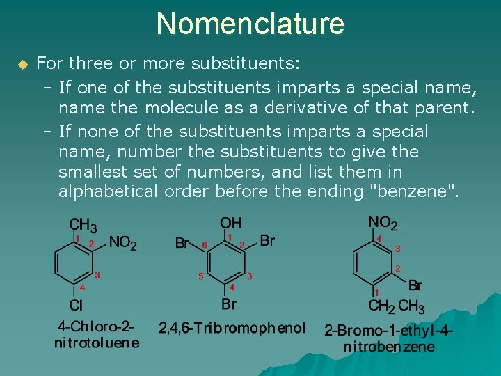 Nomenclature u For three or more substituents: – If one of the substituents imparts