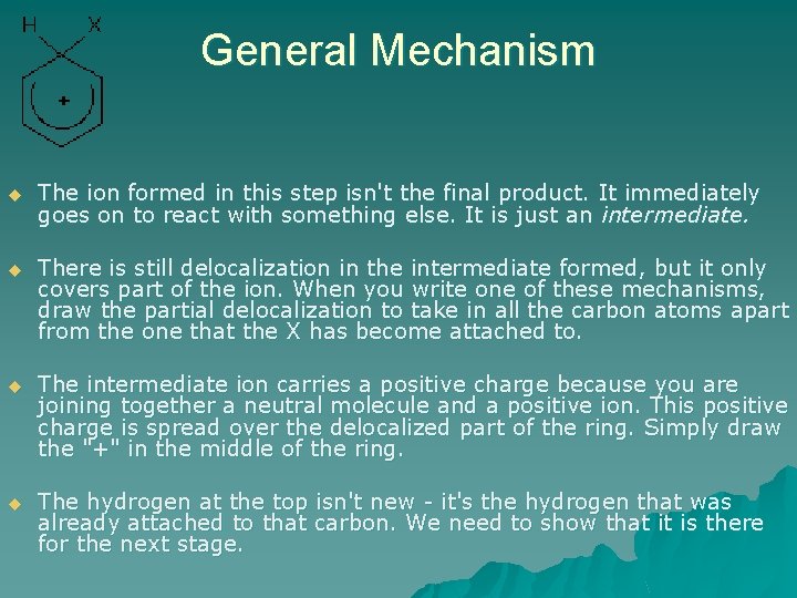 General Mechanism u The ion formed in this step isn't the final product. It