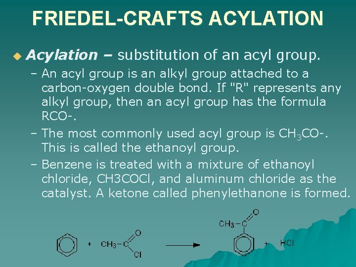 FRIEDEL-CRAFTS ACYLATION u Acylation – substitution of an acyl group. – An acyl group