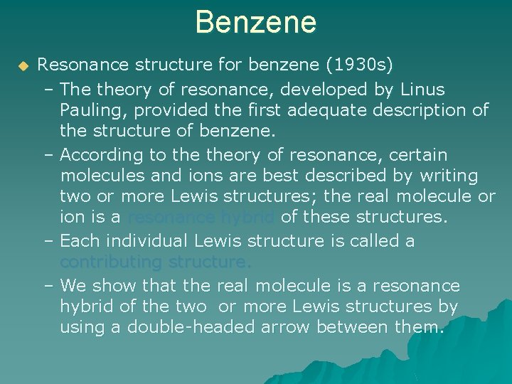 Benzene u Resonance structure for benzene (1930 s) – The theory of resonance, developed
