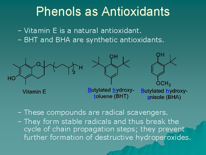 Phenols as Antioxidants – Vitamin E is a natural antioxidant. – BHT and BHA