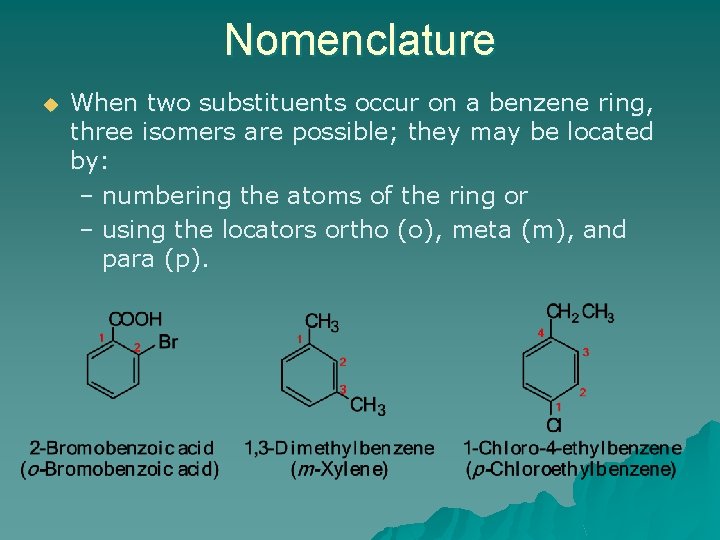 Nomenclature u When two substituents occur on a benzene ring, three isomers are possible;