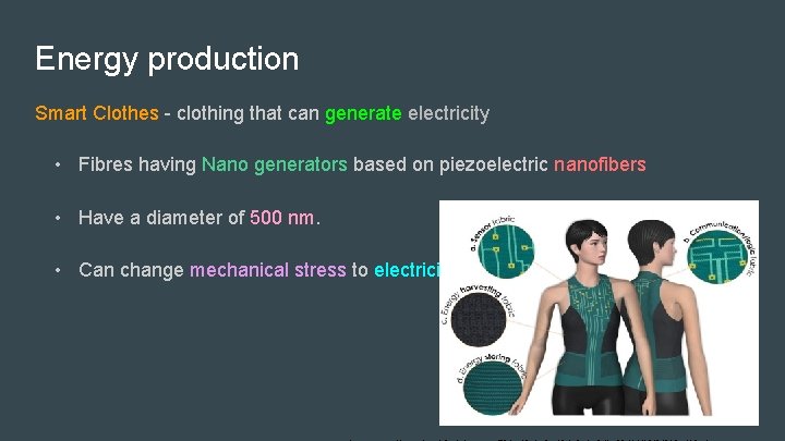 Energy production Smart Clothes - clothing that can generate electricity • Fibres having Nano