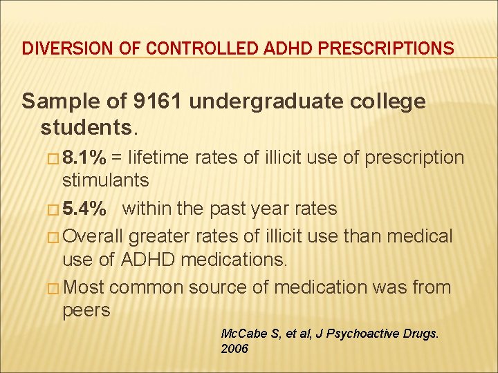 DIVERSION OF CONTROLLED ADHD PRESCRIPTIONS Sample of 9161 undergraduate college students. � 8. 1%