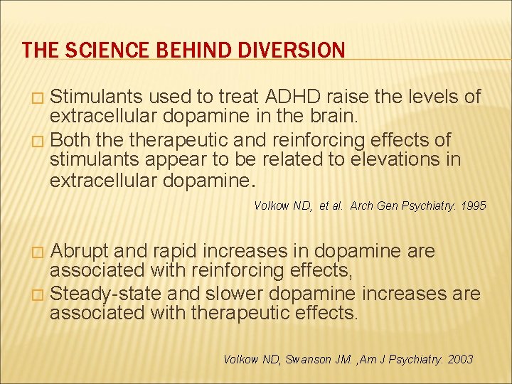 THE SCIENCE BEHIND DIVERSION Stimulants used to treat ADHD raise the levels of extracellular