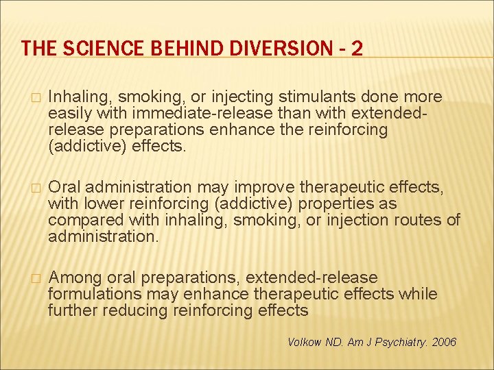 THE SCIENCE BEHIND DIVERSION - 2 � Inhaling, smoking, or injecting stimulants done more