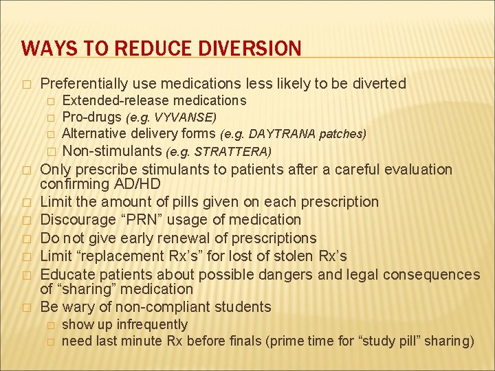 WAYS TO REDUCE DIVERSION � Preferentially use medications less likely to be diverted �