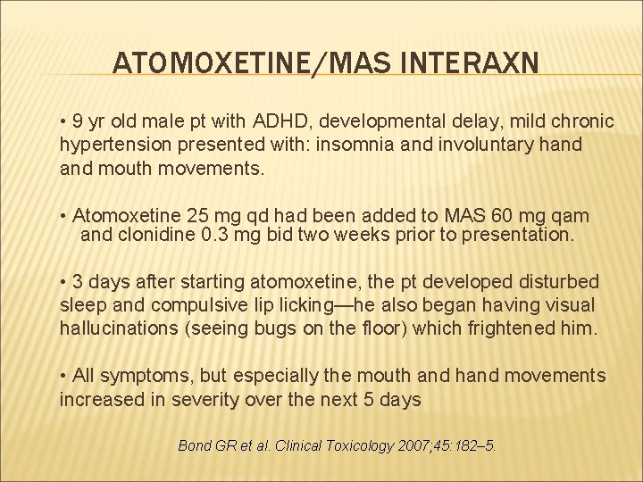 ATOMOXETINE/MAS INTERAXN • 9 yr old male pt with ADHD, developmental delay, mild chronic