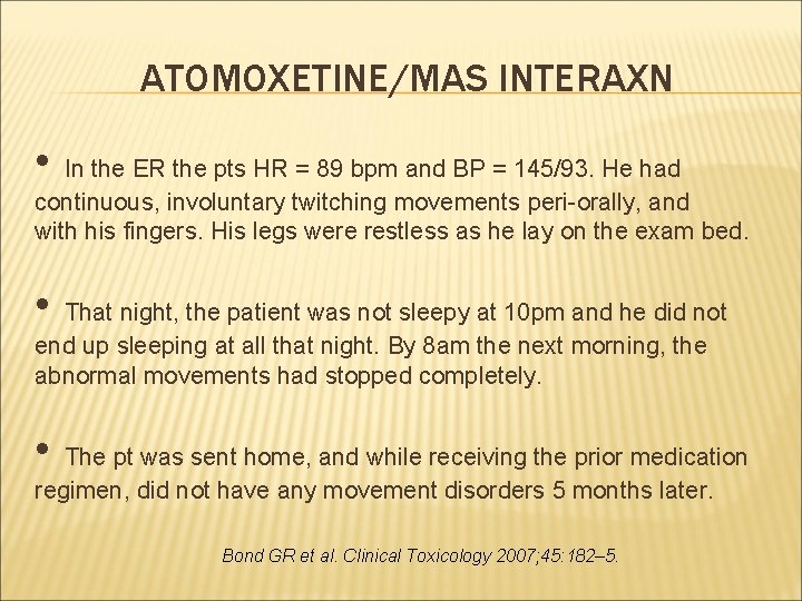 ATOMOXETINE/MAS INTERAXN • In the ER the pts HR = 89 bpm and BP