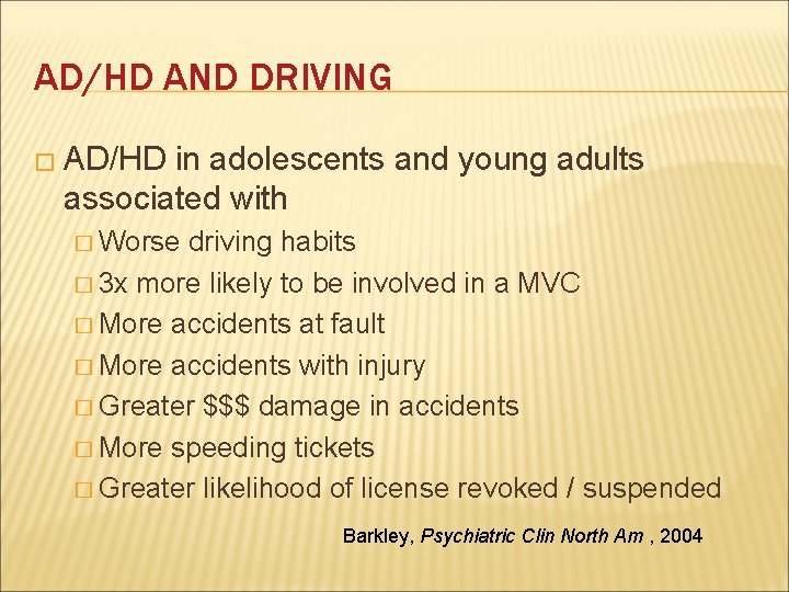 AD/HD AND DRIVING � AD/HD in adolescents and young adults associated with � Worse