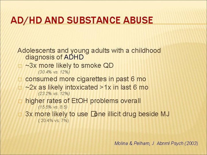 AD/HD AND SUBSTANCE ABUSE Adolescents and young adults with a childhood diagnosis of ADHD