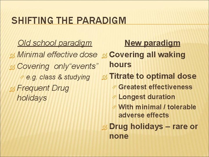 SHIFTING THE PARADIGM Old school paradigm Minimal effective dose Covering only“events” e. g. class