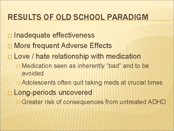RESULTS OF OLD SCHOOL PARADIGM � Inadequate effectiveness � More frequent Adverse Effects �