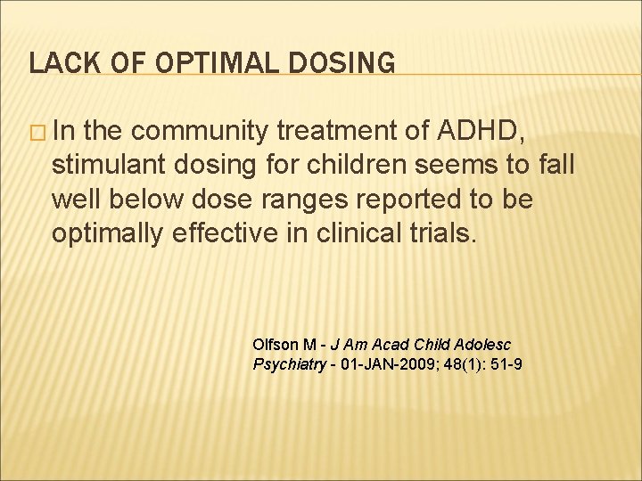 LACK OF OPTIMAL DOSING � In the community treatment of ADHD, stimulant dosing for