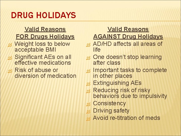 DRUG HOLIDAYS Valid Reasons FOR Drugs Holidays Weight loss to below acceptable BMI Significant