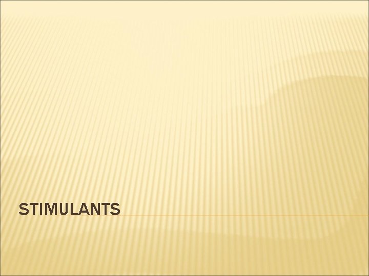  STIMULANTS 