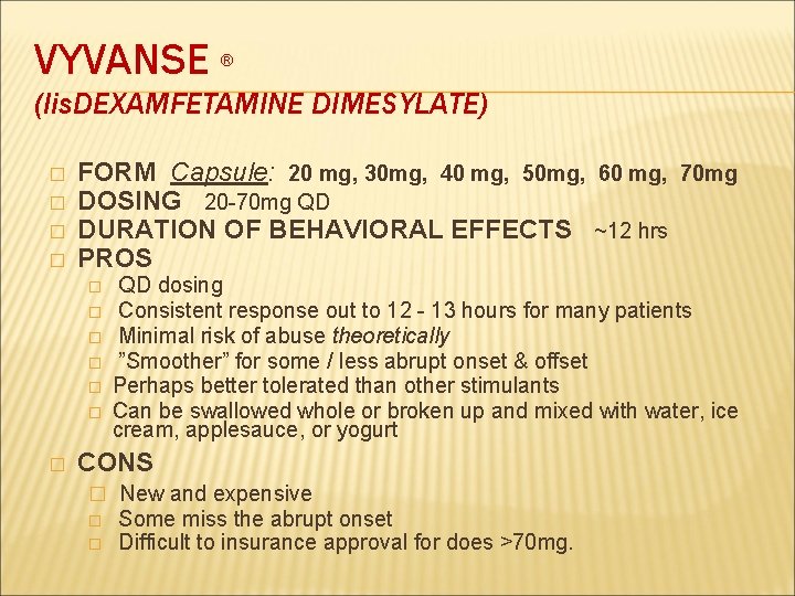 VYVANSE ® (lis. DEXAMFETAMINE DIMESYLATE) � � FORM Capsule: 20 mg, 30 mg, 40