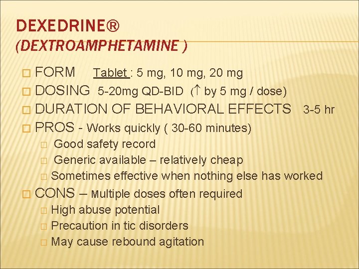 DEXEDRINE® (DEXTROAMPHETAMINE ) FORM Tablet : 5 mg, 10 mg, 20 mg � DOSING