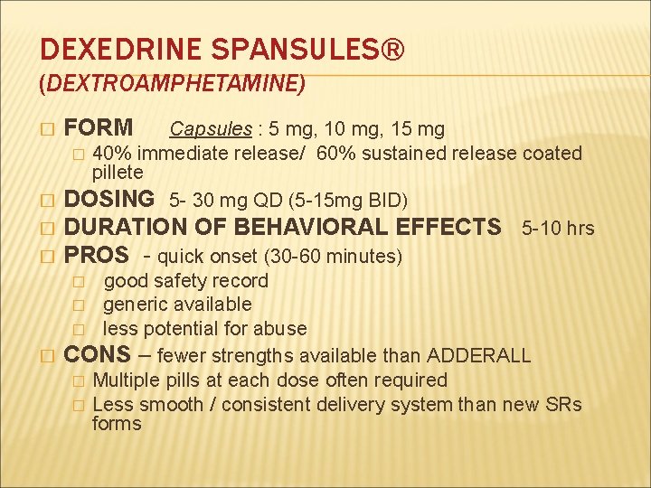 DEXEDRINE SPANSULES® (DEXTROAMPHETAMINE) � � � FORM Capsules : 5 mg, 10 mg, 15