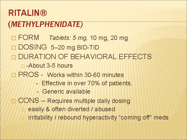 RITALIN® (METHYLPHENIDATE) FORM Tablets: 5 mg, 10 mg, 20 mg � DOSING 5– 20