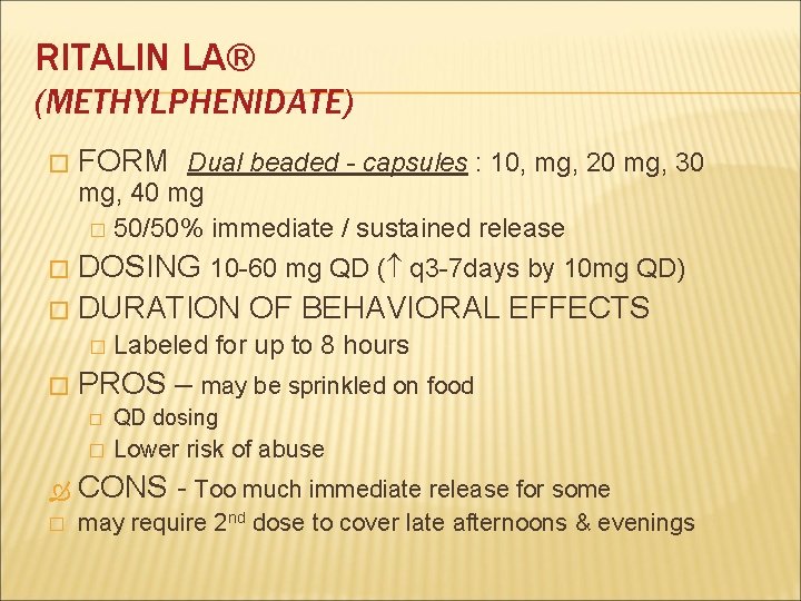 RITALIN LA® (METHYLPHENIDATE) � FORM Dual beaded - capsules : 10, mg, 20 mg,