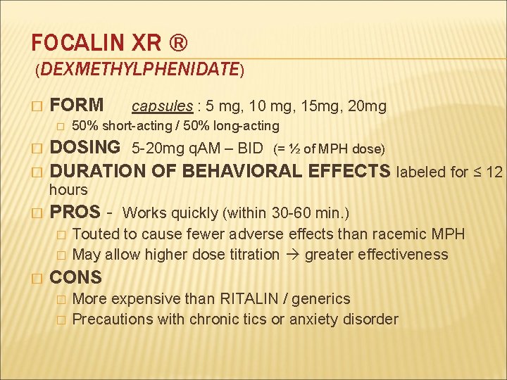 FOCALIN XR ® (DEXMETHYLPHENIDATE) � FORM � � � capsules : 5 mg, 10